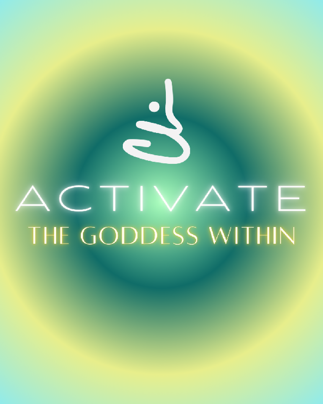 ACTIVATE THE GODDESS WITHIN